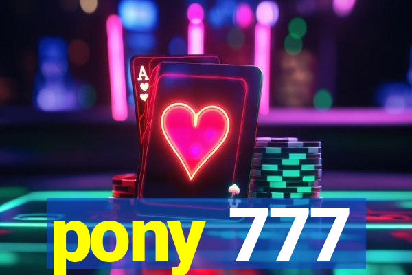 pony 777